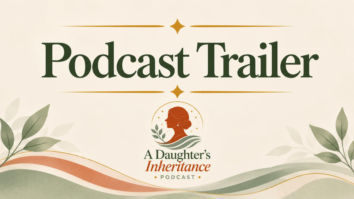 Trailer Image for Podcast Trailer with A Daughter's Inheritance logo